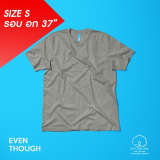 เสื้อยืด Even Though สี Grey SIze S ผลิตจาก COTTON USA 100%