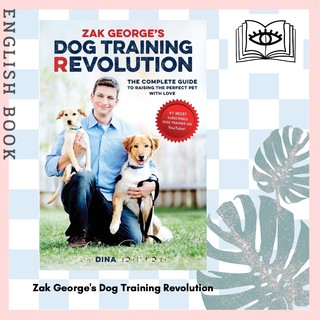 [Querida] Zak Georges Dog Training Revolution : The Complete Guide to Raising the Perfect Pet with Love