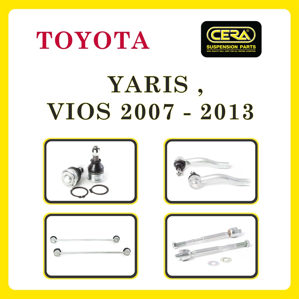 TOYOTA YARIS, VIOS 2007-2013 / โตโยต้า ยาริส, วีออส / ลูกหมากรถยนต์ ซีร่า CERA ลูกหมากปีกนก ลูกหมากคันชัก ลูกหมากแร็ค