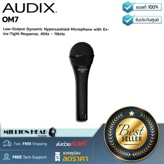 AUDIX : OM7 by Millionhead (ไมโครโฟนแบบไดนามิค มีรูปแบบการรับเสียงแบบ Hypercardioid ตอบสนองความถี่ที่ 48Hz – 19kHz)