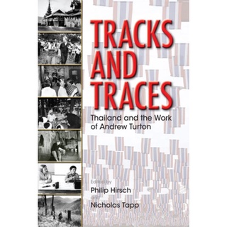 หนังสือ Tracks and Traces : Thailand and the Work of Andrew Turton    “This important book is theoretically engaged, gro