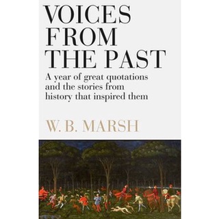 หนังสือใหม่พร้อมส่ง VOICES FROM THE PAST: A YEAR OF GREAT QUOTATIONS - AND THE STORIES FROM HISTORY