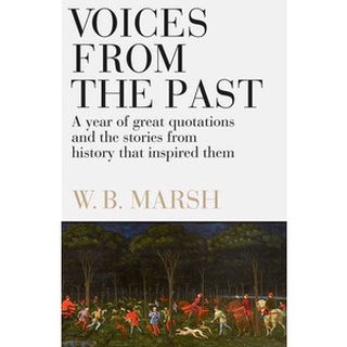 หนังสือใหม่พร้อมส่ง VOICES FROM THE PAST: A YEAR OF GREAT QUOTATIONS - AND THE STORIES FROM HISTORY