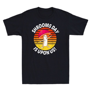 เสื้อยืดสีขาวเสื้อยืดลําลอง แขนสั้น พิมพ์ลาย Shrooms Day Is Upon Us สําหรับผู้ชายS-4XL