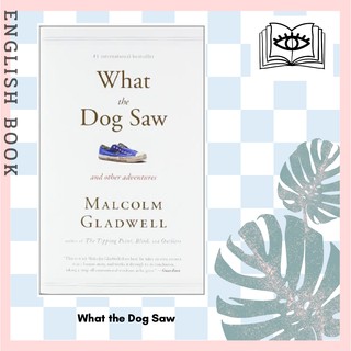[Querida] หนังสือภาษาอังกฤษ What the Dog Saw : And Other Adventures by Malcolm Gladwell