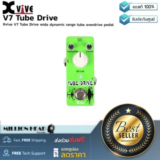 Xvive : V7 Tube Drive by Millionhead (เอฟเฟกต์ กีตาร์ เสียง Overdrive แบบ Analog ราคาประหยัด ใช้งานง่ายพกพาสะดวก)
