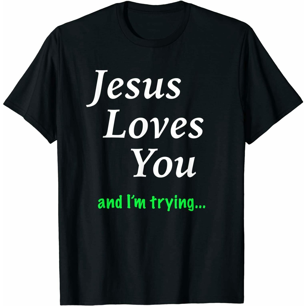 Top Jesus Loves You And IM Trying เสื้อยืด