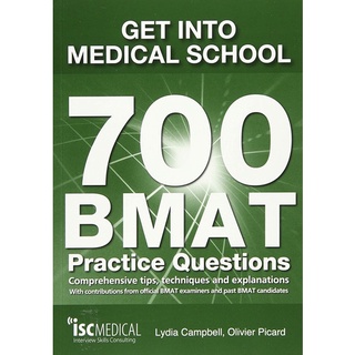 Get into Medical School - 700 Bmat Practice Questions : With Contributions from Official Bmat Examiners