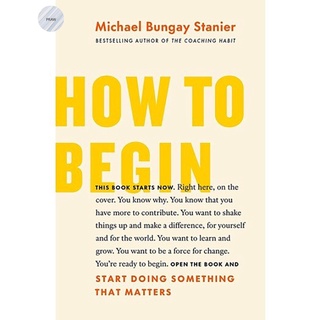 How to Begin: Start Doing Something That Matters