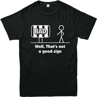 เสื้อยืดลําลอง ผ้าฝ้าย แขนสั้น พิมพ์ลาย Bad Well Thats Not A Good Sign สําหรับผู้ชาย