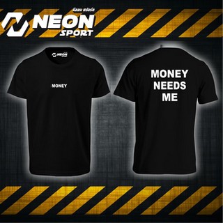 เสื้อยืดสกรีนลาย 🔥🔥 Money Need Me 🔥🔥