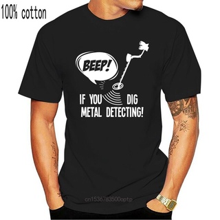 เสื้อยืดผ้าฝ้ายพิมพ์ลายขายดี เสื้อยืดลําลอง แขนสั้น พิมพ์ลาย Beep If You Dig Metal DETECTING แฟชั่นสําหรับผู้ชาย และผู้ห