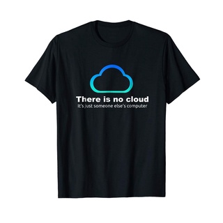 [S-5XL]ขายดี ผ้าฝ้าย ลาย Tech Humor Have Is No Cloud ใส่สบายเสื้อยืด พิมพ์ลาย Just Someone ElseS Computer IEjjnf68GNilb