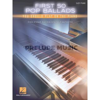 FIRST 50 POP BALLADS YOU SHOULD PLAY ON THE PIANO (HL00248987)