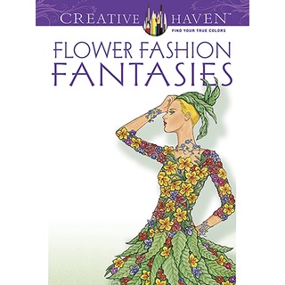 Creative Haven Flower Fashion Fantasies สมุดระบายสี (สมุดระบายสี Creative Haven)