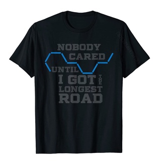 ขายดี!Nobody Cared Until The Longest Road Funny Settlers Board G On Sale Male T Shirts Printed On Tops Tees Cotton Desig