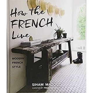 How the French Live : Modern French Style [Hardcover]หนังสือภาษาอังกฤษมือ1(New) ส่งจากไทย