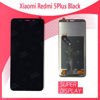 Xiaomi Redmi 5Plus/redmi 5+ อะไหล่หน้าจอพร้อมทัสกรีน หน้าจอ LCD Display Touch Screen For Xiaomi Redmi5plus Super Display