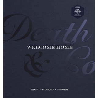 Death &amp; Co Welcome Home : A Cocktail Recipe Book