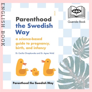 [Querida] หนังสือภาษาอังกฤษ Parenthood the Swedish Way : A Science-Based Guide to Pregnancy, Birth, and Infancy