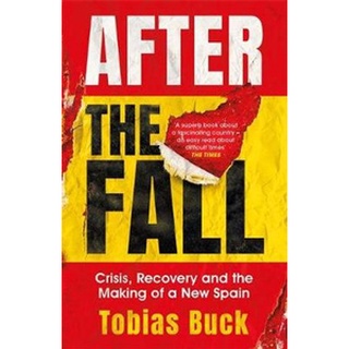 หนังสือใหม่พร้อมส่ง AFTER THE FALL: CRISIS, RECOVERY AND THE MAKING OF A NEW SPAIN