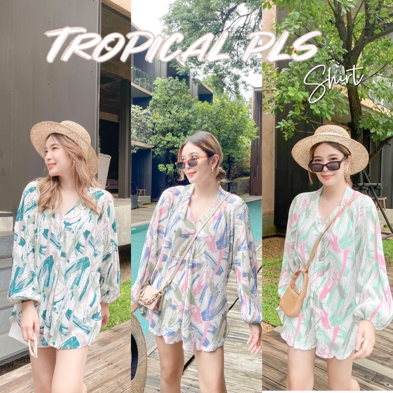 (โค้ด TGEASPG ลด 60.-) TROPICAL PLS SHIRT เสื้อพลีทตัวยาวรุ่นขายดี ลายใหม่ เนื้อผ้าทิ้งตัว พลางหุ่น พลิ้วๆคอวีใส่