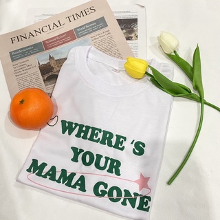 🔥พร้อมส่ง🔥 where’s your mama gone เสื้อยืดสไตล์มิมิมอล