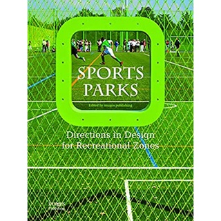 Sports Park : Directions in Design for Recreational Zones [Hardcover]หนังสือภาษาอังกฤษมือ1(New) ส่งจากไทย