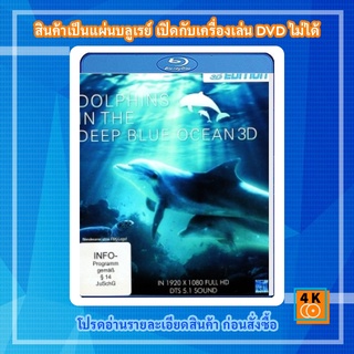 หนัง Bluray Dolphins in the Deep Blue Ocean 3D