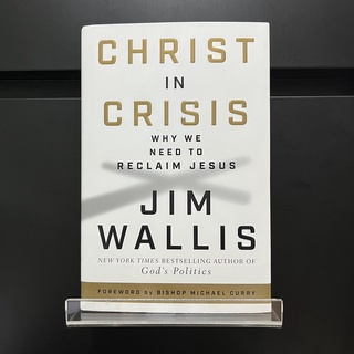 Christ in Crisis-Why We Need to Reclaim Jesus (Hardback) - Jim Wallis