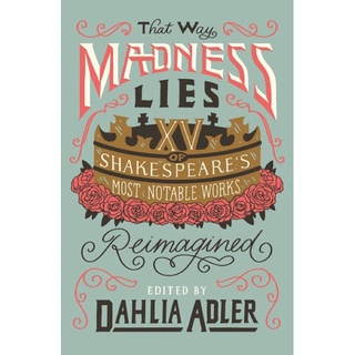 หนังสือภาษาอังกฤษ That Way Madness Lies: 15 of Shakespeares Most Notable Works Reimagined by Dahlia Adler