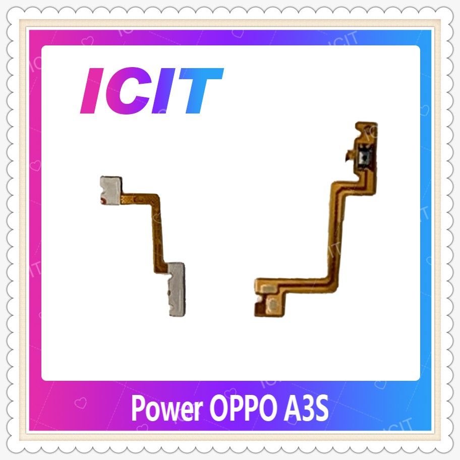 power OPPO A3S (แพรตามในรูป) อะไหล่แพรสวิตช์ ปิดเปิด Power on-off (ได้1ชิ้นค่ะ) อะไหล่มือถือ คุณภาพดี ICIT-Display