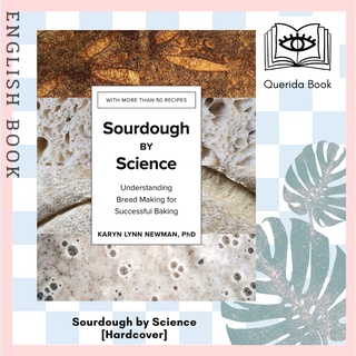[Querida] Sourdough by Science : Understanding Bread Making for Successful Baking [Hardcover] by Karyn Lynn Newman