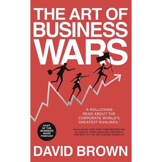 หนังสือ The Art of Business Wars: Battle-Tested Lessons for Leaders and Entrepreneurs from Historys Greatest Rivalries