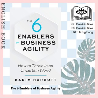 [Querida] หนังสือภาษาอังกฤษ The 6 Enablers of Business Agility : How to Thrive in an Uncertain World by Karim Harbott