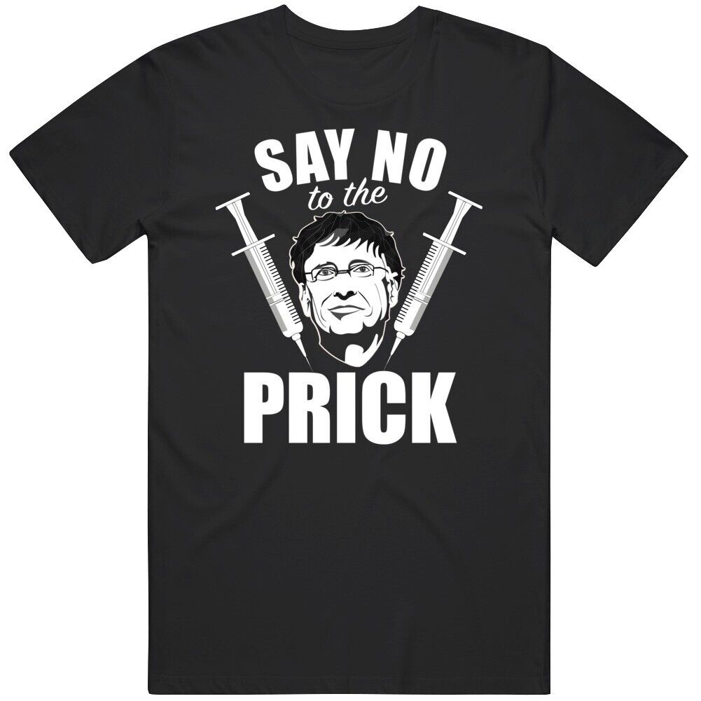 เสื้อยืดผู้ชาย เสื้อยืด พิมพ์ลาย Say No To The Prick No To Bill Mr Gates Anti Vaccine Vax สําหรับผู้ชาย S-5XL