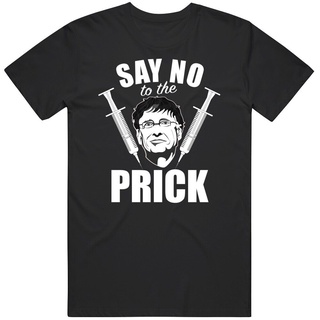 เสื้ เสื้อยืด พิมพ์ลาย Say No To The Prick No To Bill Mr Gates Anti Vaccine Vax สําหรับผู้ชายS-5XL