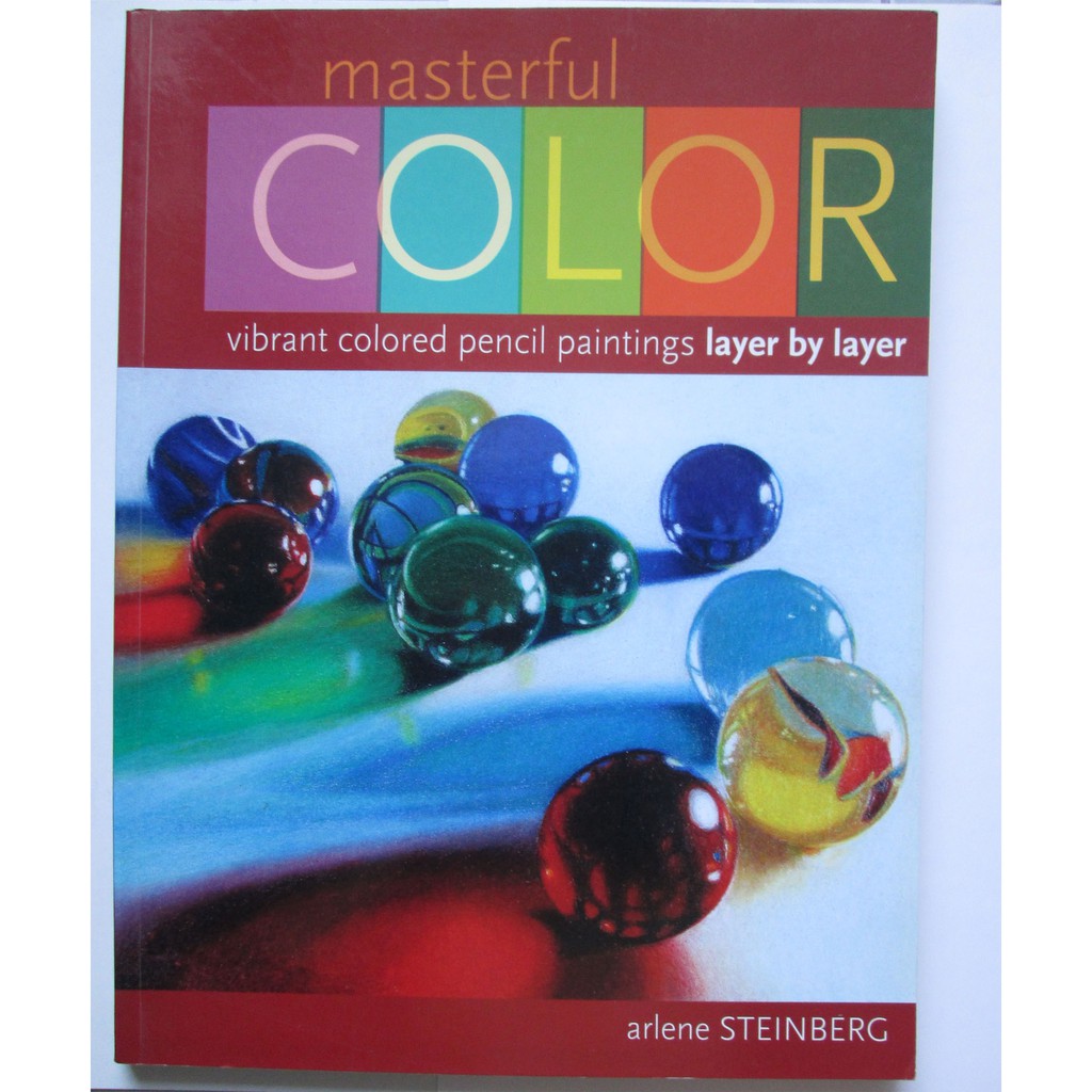 หนังสือสอนเทคนิคระบายสีไม้  Masterful Color, Vibrant Colored Pencil Paintings  Layer