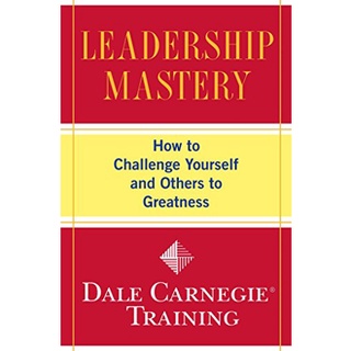 C111 LEADERSHIP MASTERY: HOW TO CHALLENGE YOURSELF AND OTHERS TO GREATNESS 9781416595496 DALE CARNEGIE TRAINING