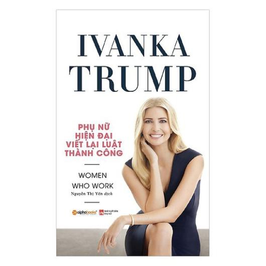 AlphaBooks - Ivanka Trump - ผู้หญิงยุคใหม่เขียนกฎหมายแห่งความสําเร็จ