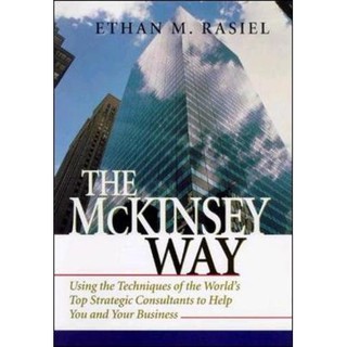 The McKinsey Way : the Techniques of the Worlds Top Strategic Consultants to Help You and Your Business [Hardcover]