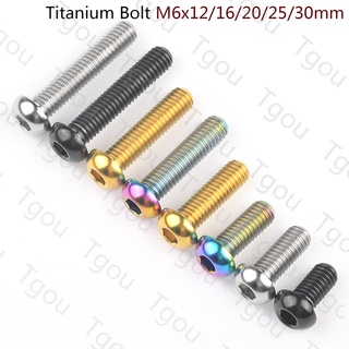 Tgou 1 x M6 ไทเทเนียมโบลต์ M6x12/16/20/25/30 มม. สกรูหกเหลี่ยมครึ่งรอบสําหรับรถจักรยานยนต์รุ่นรถดัดแปลงเครื่องบิน