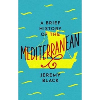 หนังสือใหม่พร้อมส่ง BRIEF HISTORY OF THE MEDITERRANEAN, A: INDISPENSABLE FOR TRAVELLERS