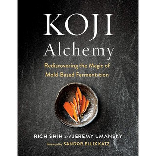 Koji Alchemy : Rediscovering the Magic of Mold-based Fermentation [Hardcover] หนังสือภาษาอังกฤษมือ1 (ใหม่) พร้อมส่ง