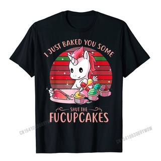 เสื้อยืด พิมพ์ลายยูนิคอร์น I Just Baked You Some Shut The Fucupcakes สไตล์ฮาราจูกุ สําหรับผู้ชายสามารถปรับแต่งได้