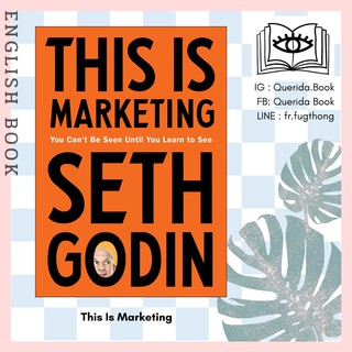 [Querida] หนังสือภาษาอังกฤษ This Is Marketing : You Cant Be Seen Until You Learn to See by Seth Godin