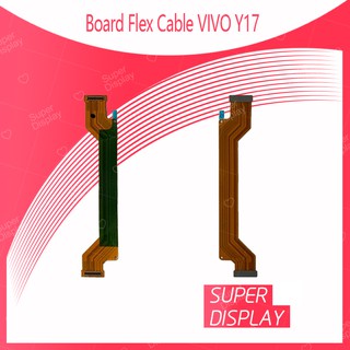 VIVO Y17 อะไหล่สายแพรต่อบอร์ด Board Flex Cable (ได้1ชิ้นค่ะ) สินค้าพร้อมส่ง คุณภาพดี อะไหล่มือถือ Super Display