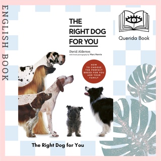 หนังสือภาษาอังกฤษ The Right Dog for You : How to Choose the Perfect Breed for You and Your Family by David Alderton
