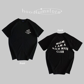 เสื้อยืด MOM, I AM A RICH MAN CLUB cotton100%