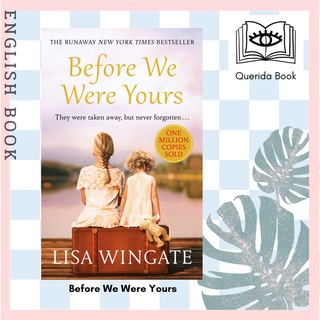 [Querida] หนังสือภาษาอังกฤษ Before We Were Yours : a heartbreaking read based on a real-life story by Lisa Wingate